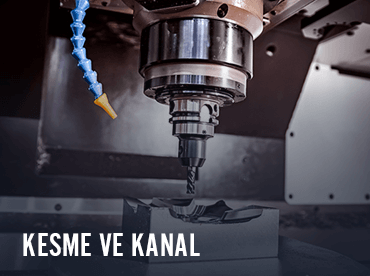 Kesme ve Kanal